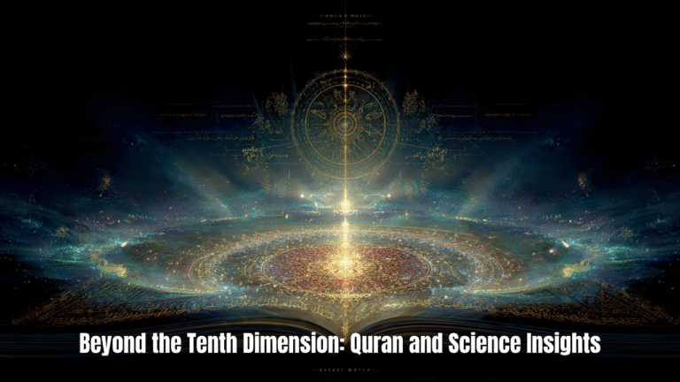 Beyond the Tenth Dimension Quran and Science Insights